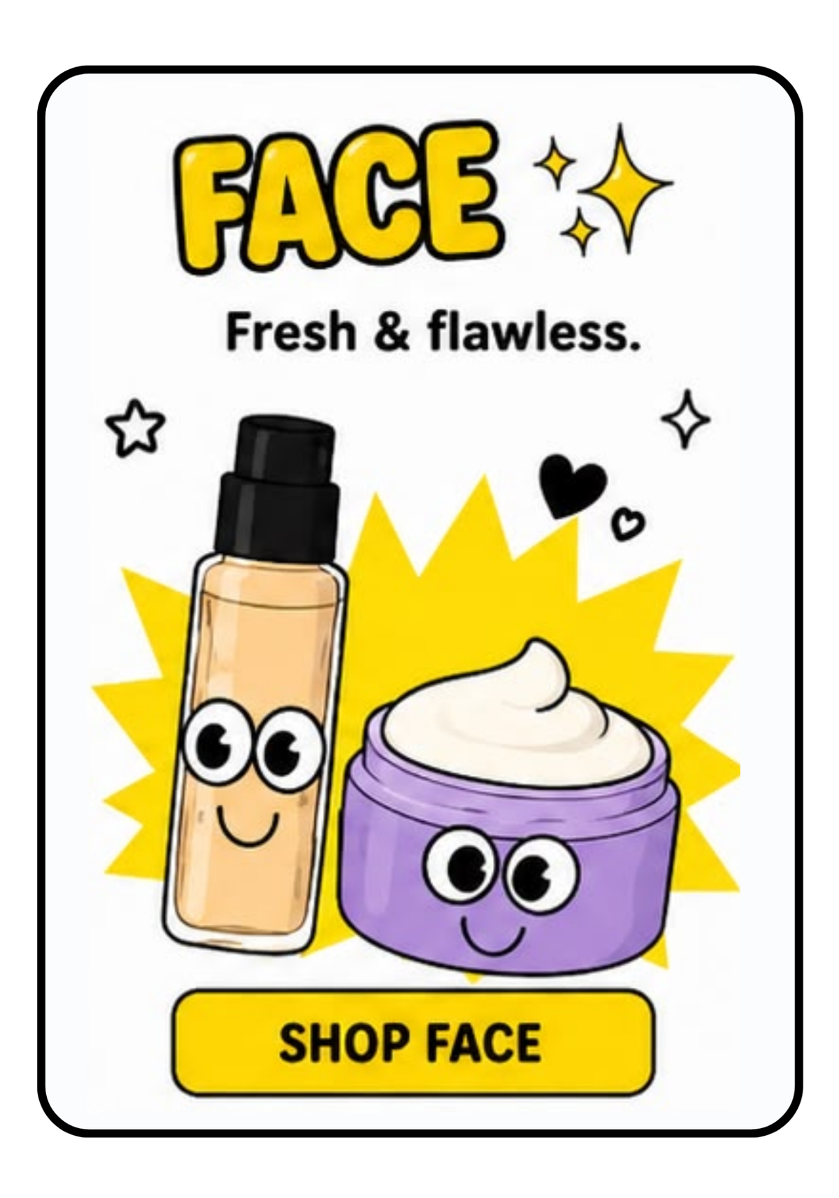 Face - Fresh and flawless. Shop face