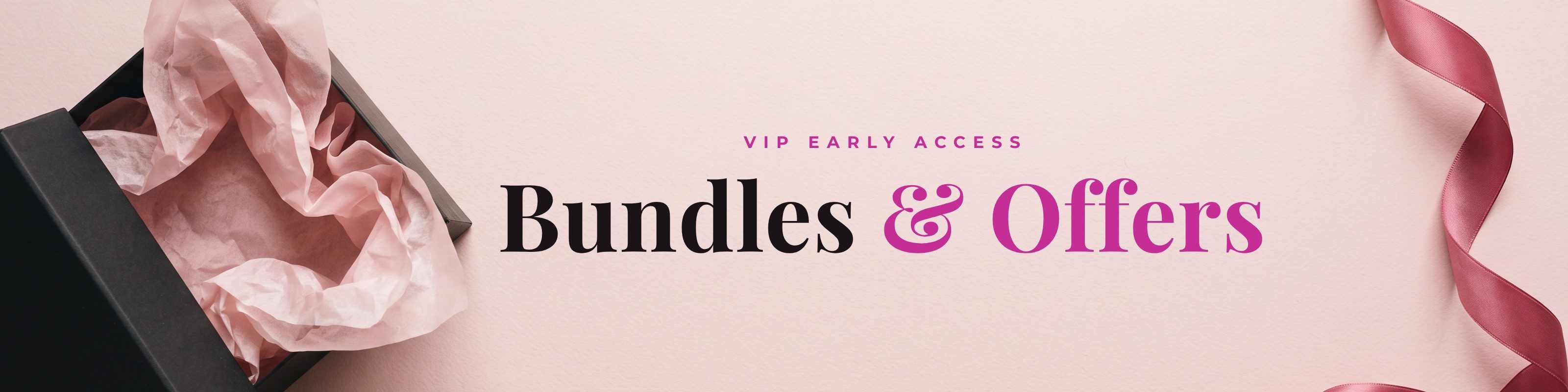 VIP Early Access - Bundles and Offers